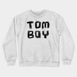 Tom Boy for Tomboy Crewneck Sweatshirt